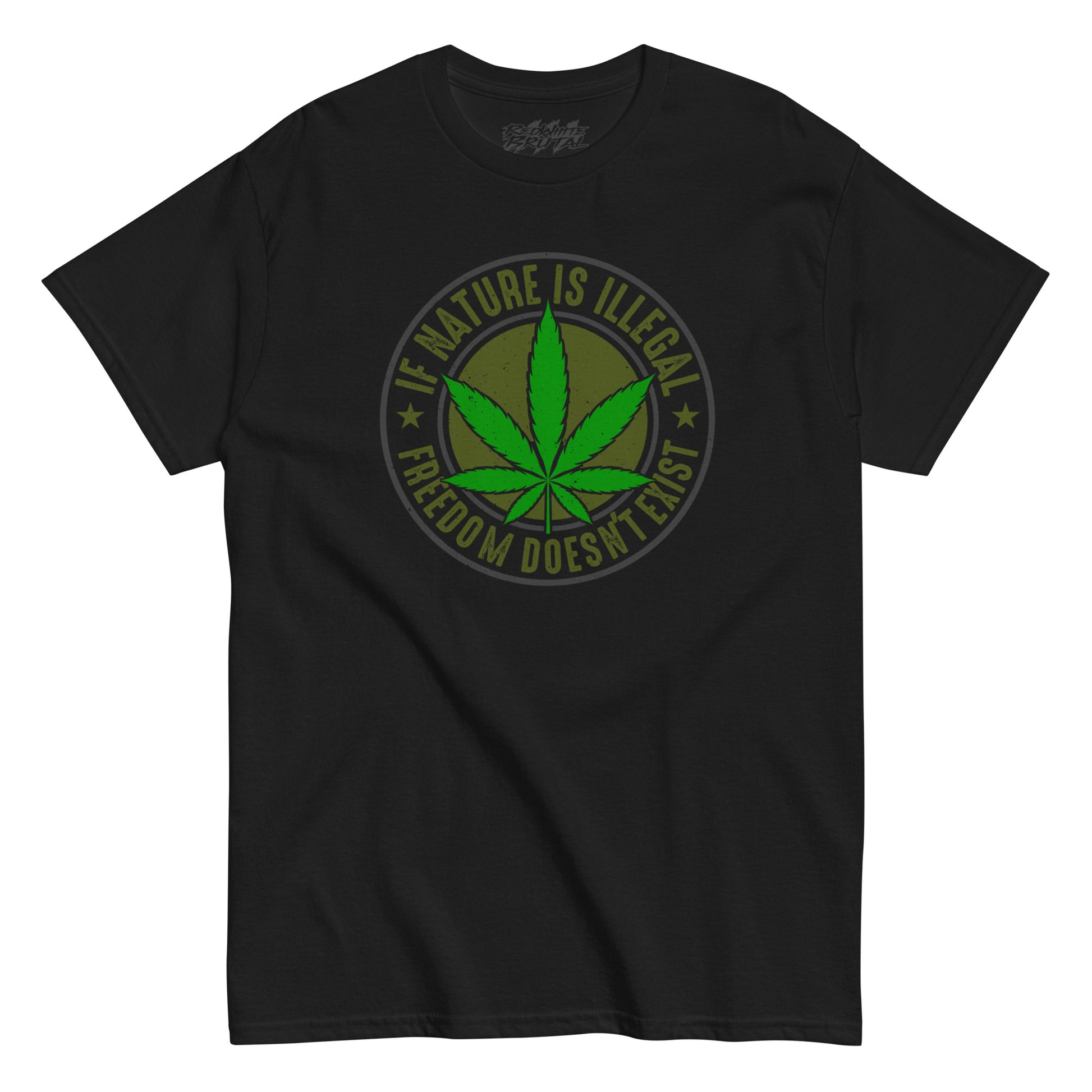 if nature is illegal freedom doesnt exist funny weed shirt